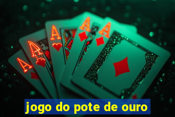 jogo do pote de ouro